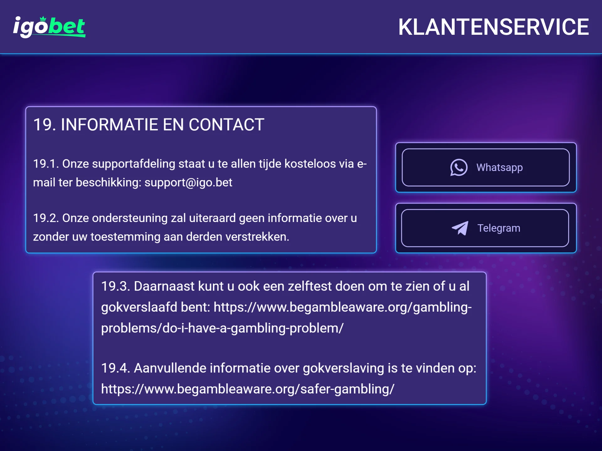 Neem contact op met de vriendelijke ondersteuning van het IgoBet platform.
