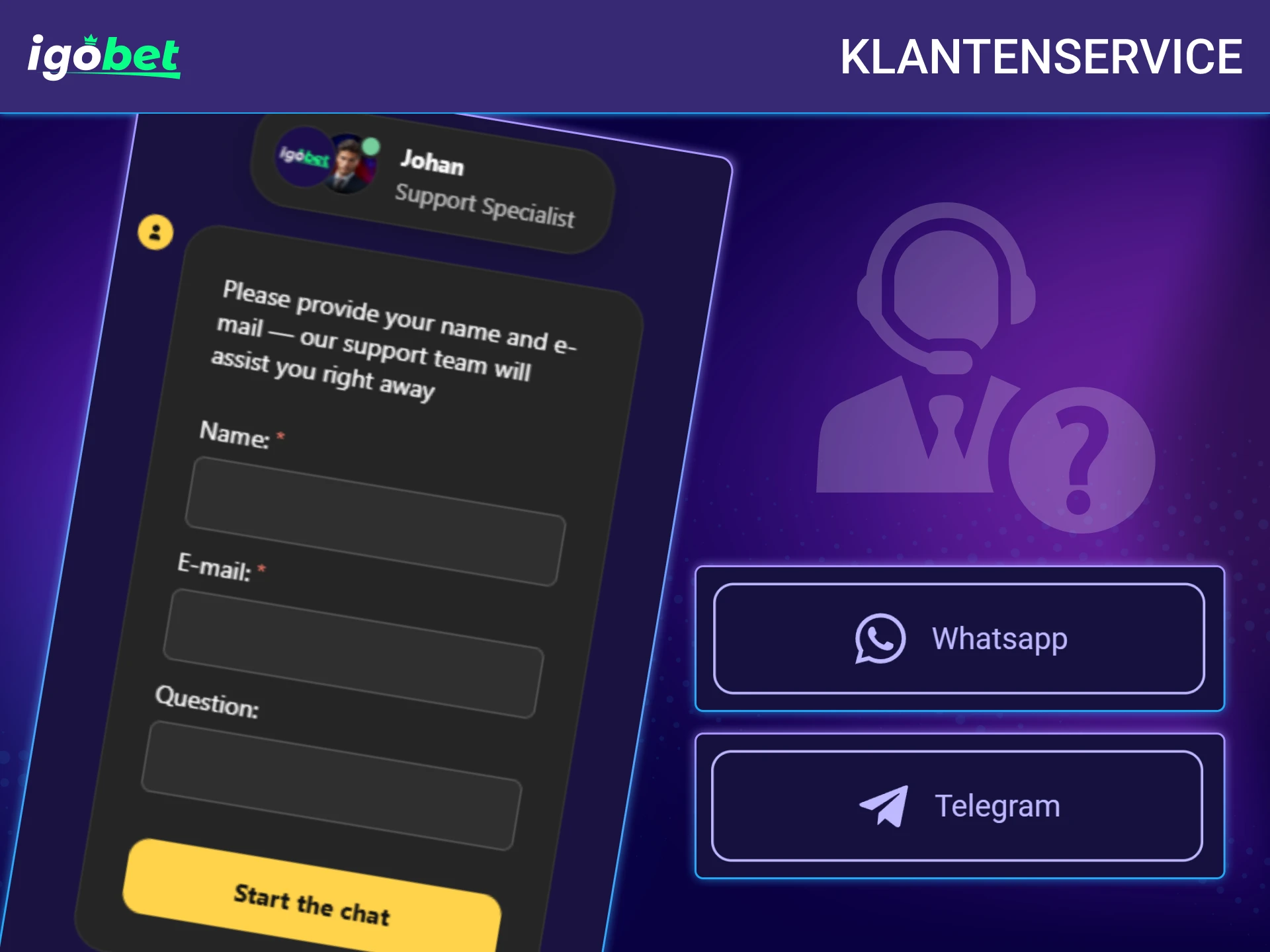 Neem contact op met de vriendelijke ondersteuningsdienst van het IgoBet platform.